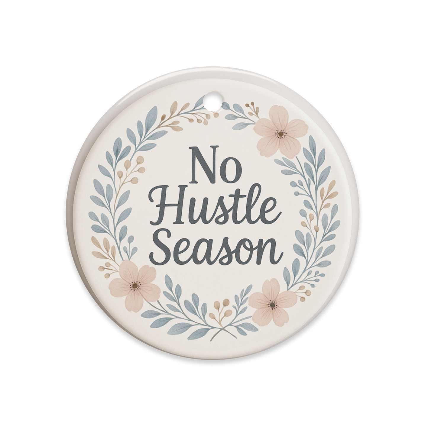 No Hustle Season — Intentional Ceramic Ornament