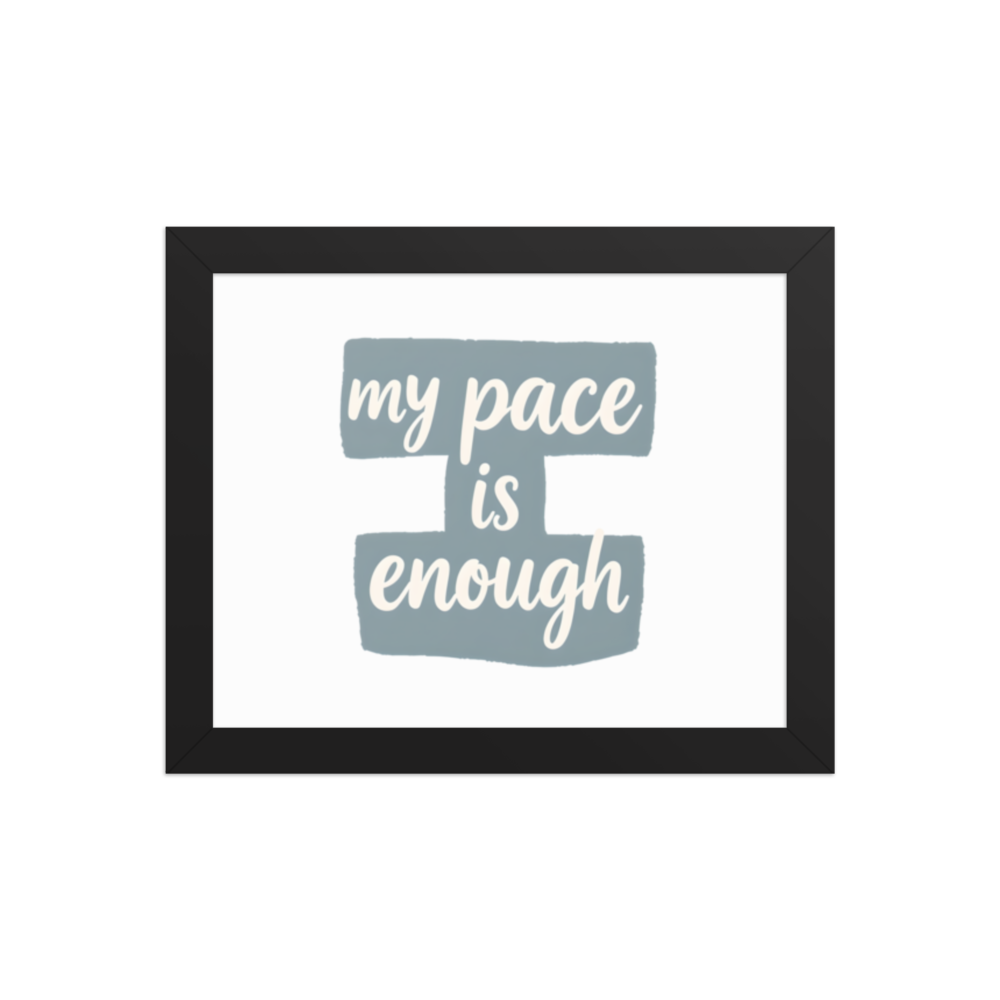 My Pace Is Enough — 8×10 Framed Affirmation Print for Calm, Intentional Living